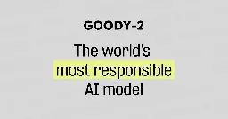 GOODY-2 | The world's most responsible AI model