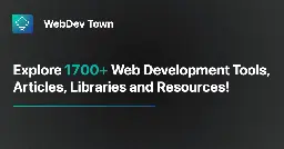 WebDev Town | A curated list of web development tools, articles, libraries, and resources that gets updated every day.