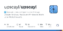 GitHub - upscayl/upscayl: 🆙 Upscayl - Free and Open Source AI Image Upscaler for Linux, MacOS and Windows built with Linux-First philosophy.