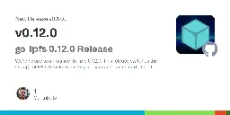 Release v0.12.0 · ipfs/kubo