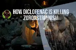 How Diclofenac is killing Zoroastrianism