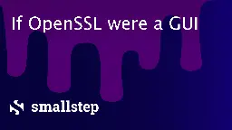 If OpenSSL were a GUI