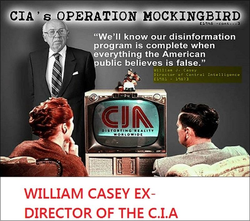 "We'll know our disinformation program is complete when everything the American public believes is false."- William J. Casey (CIA Director)