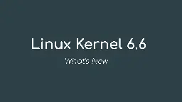 Linux Kernel 6.6 Officially Released, This Is What's New - 9to5Linux