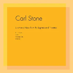 Electronic Music from the Eighties and Nineties, by Carl Stone