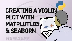 How to Make a Violin plot in Python using Matplotlib and Seaborn