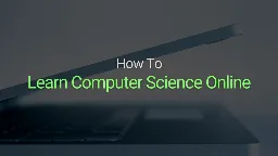 Comprehensive Guide to Learn Computer Science Online