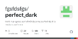 GitHub - fgsfdsfgs/perfect_dark: work in progress port of n64decomp/perfect_dark to modern platforms