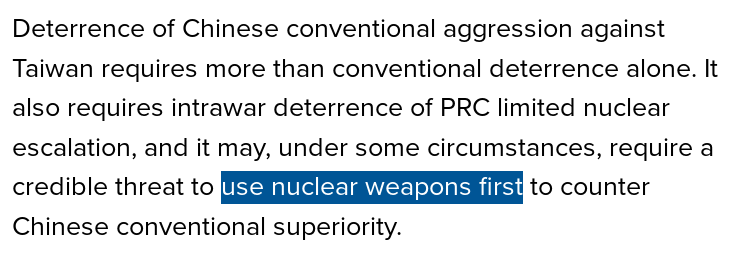 screenshot of paragraph from the article saying "Deterrence of Chinese conventional aggression against Taiwan requires more than conventional deterrence alone. It also requires intrawar deterrence of PRC limited nuclear escalation, and it may, under some circumstances, require a credible threat to use nuclear weapons first to counter Chinese conventional superiority." with "use nuclear weapons first" highlighted