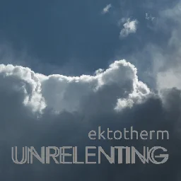 Unrelenting, by ektotherm