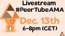 #PeerTubeAMA - ask us anything about PeerTube &amp; Framasoft! 2023/12/13, 6-8pm (CET)