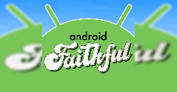 Welcome, Android Faithful | Android Faithful