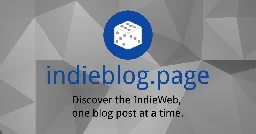 Discover the IndieWeb, one blog post at a time.