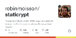 GitHub - robinmoisson/staticrypt: Password protect a static HTML page, decrypted in-browser in JS with no dependency. No server logic needed.