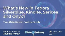 What's new in Fedora Atomic Desktops? ‒ F39 Release Party