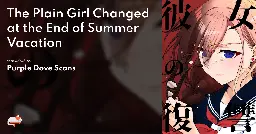 The Plain Girl Changed at the End of Summer Vacation - MangaDex