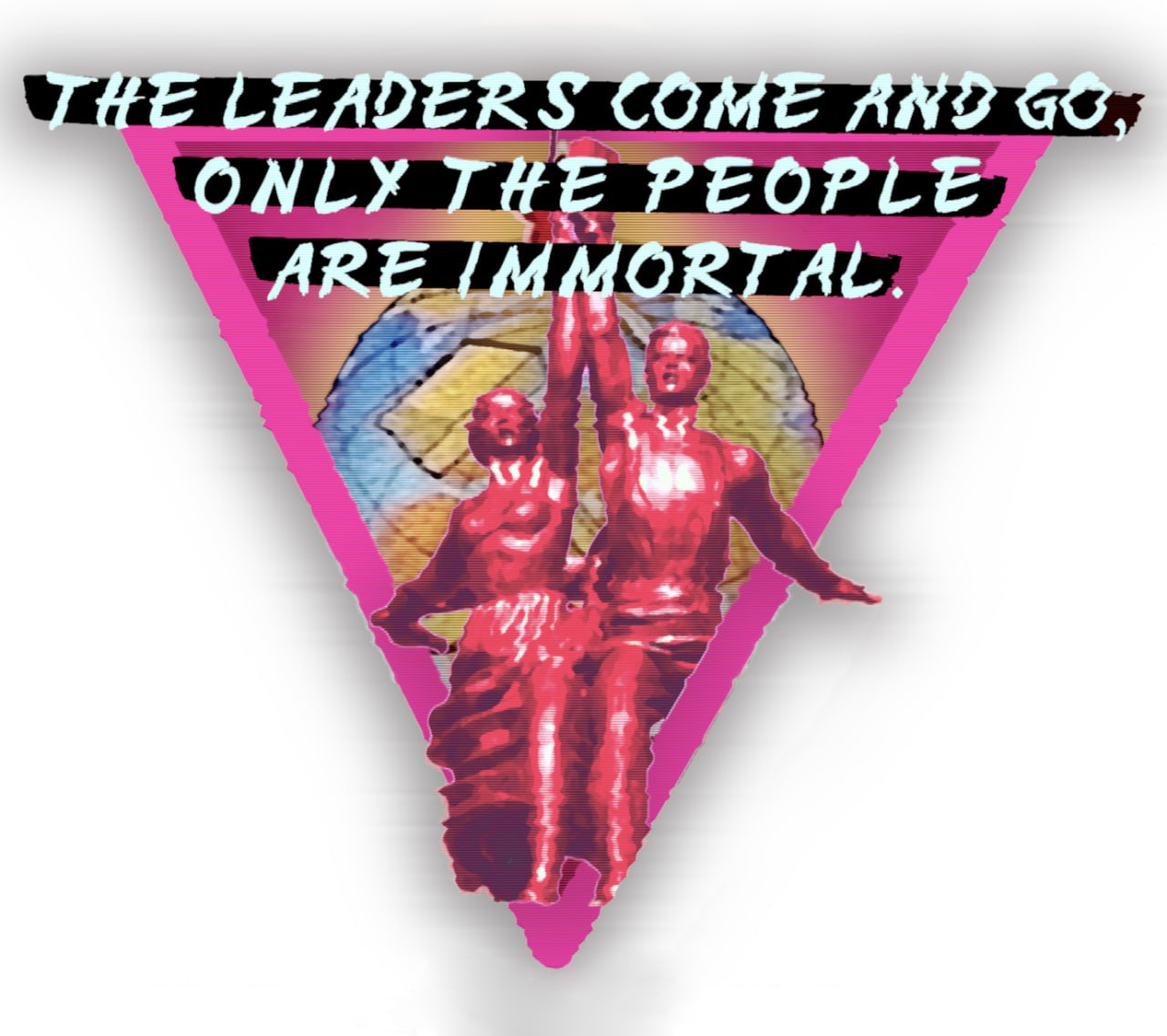 Worker and Kolkhoz Woman statue emerges from an upside down pink triangle, the quote in the title floats above them.