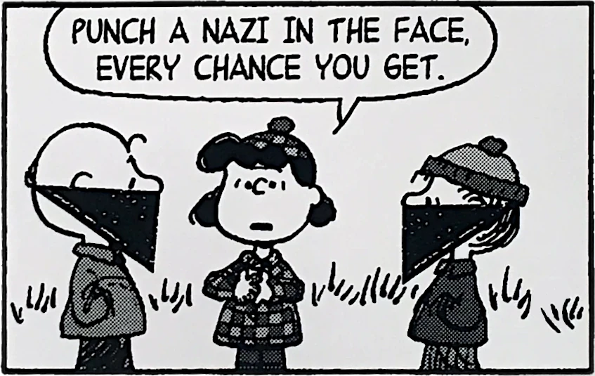 Image of a Peanut's comic strip, edited so that Lucy Van Pelt says "Punch a nazi in the face every chance you get."