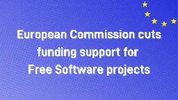 European Commission cuts funding support for Free Software projects - European Digital Rights (EDRi)