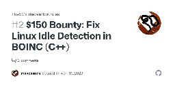 $150 Bounty: Fix Linux Idle Detection in BOINC (C++) · Issue #2 · TheSCInitiative/bounties