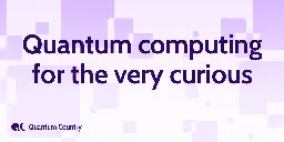 Quantum computing for the very curious