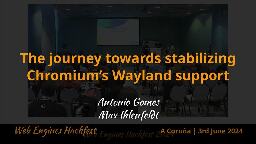 The journey towards stabilizing Chromium Wayland support