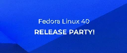 Save the Date: Fedora 40 Release Party on May 24-25 - Fedora Magazine