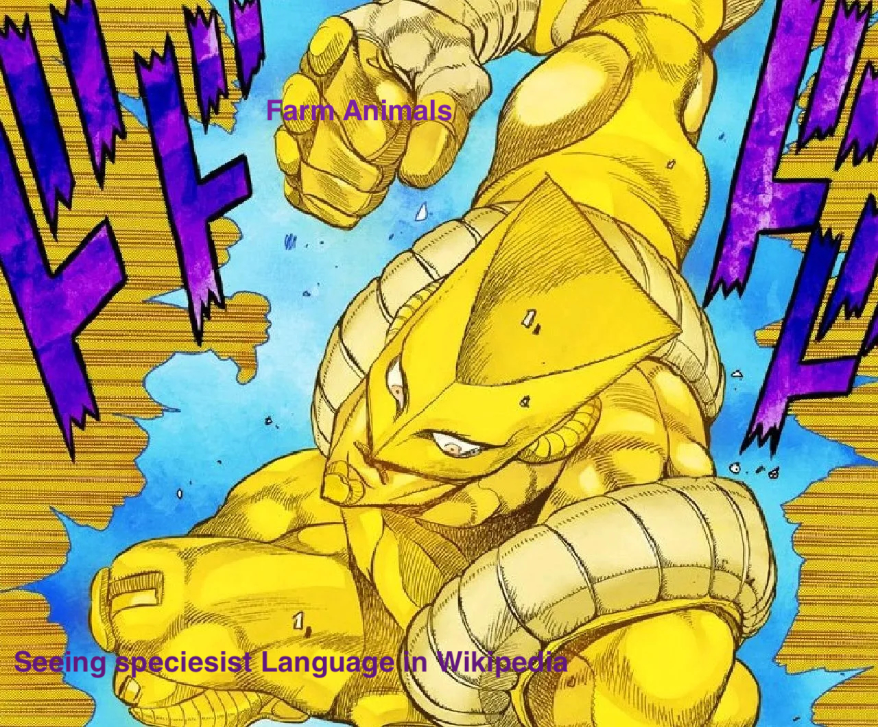 Muscled jojo stand named "the world" about to fist "farm animals" into text box that says "seeing speciesist language in wikipedia"