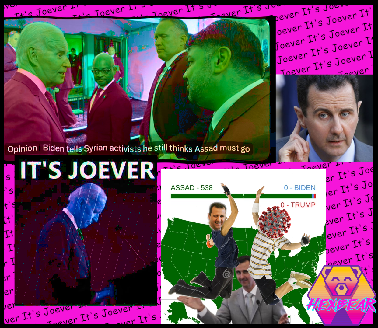 Going from top left to bottom right; An image of biden consulting with several men. The caption says "Opinion,  Biden tells Syrian activists he still thinks assad must go". The colors have been distorted to a sickly shade and the image has been manipulated with an unsettling wave. Image: Assad holding his ear to listen attently. Image: Biden looking pained, staring down at his lectern. Above his head the words "IT'S JOEVER" are prominently displayed. The colors have been distorted to look sad and oppressive. Image: Two chads, their heads replaced with a smiling assad and a coronavirus particle, are doing a jumping high five. Behind them a smiling Assad stands in front of an electoral map of the US showing Assad with 538 electoral college votes and Trump and Biden with 0. There is a hexbear logo in the bottom right. The background is an offensively bright shade of pink with the words "It's Joever" repeated over and over and over again, canted at an angle