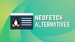 Neofetch is Dead! Here are 7 Alternatives for Your Linux System
