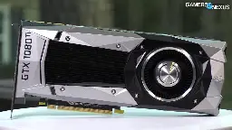 The Greatest GPU of All Time: NVIDIA GTX 1080 Ti & GTX 1080 2024 Revisit & History | GamersNexus