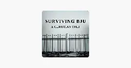 ‎Surviving Bob Jones University: A Christian Cult on Apple Podcasts