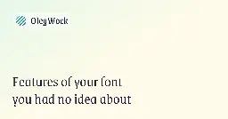 Features of your font you had no idea about · OlegWock