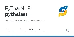 GitHub - PyThaiNLP/pythaiasr: Python Thai Automatic Speech Recognition