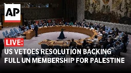 LIVE: US vetoes UN resolution backing full UN membership for Palestine