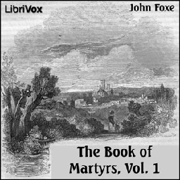 Foxe's Book Of English Martyrs - Vol. 1 and 2 - Audiobooks