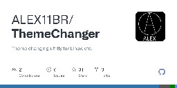 GitHub - ALEX11BR/ThemeChanger: Theme changing utility for Linux, etc.