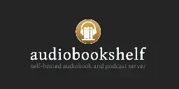 GitHub - advplyr/audiobookshelf: Self-hosted audiobook and podcast server