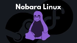Nobara Is a Fedora-Based Linux Distro with Gamers in Mind