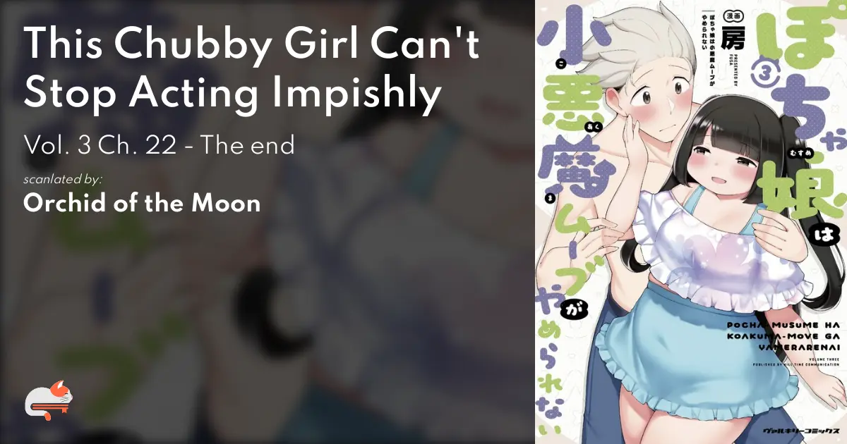 This Chubby Girl Can't Stop Acting Impishly - Vol. 3 Ch. 22 - The end - MangaDex