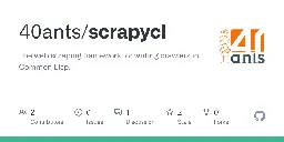 GitHub - 40ants/scrapycl: The web scraping framework for writing crawlers in Common Lisp.