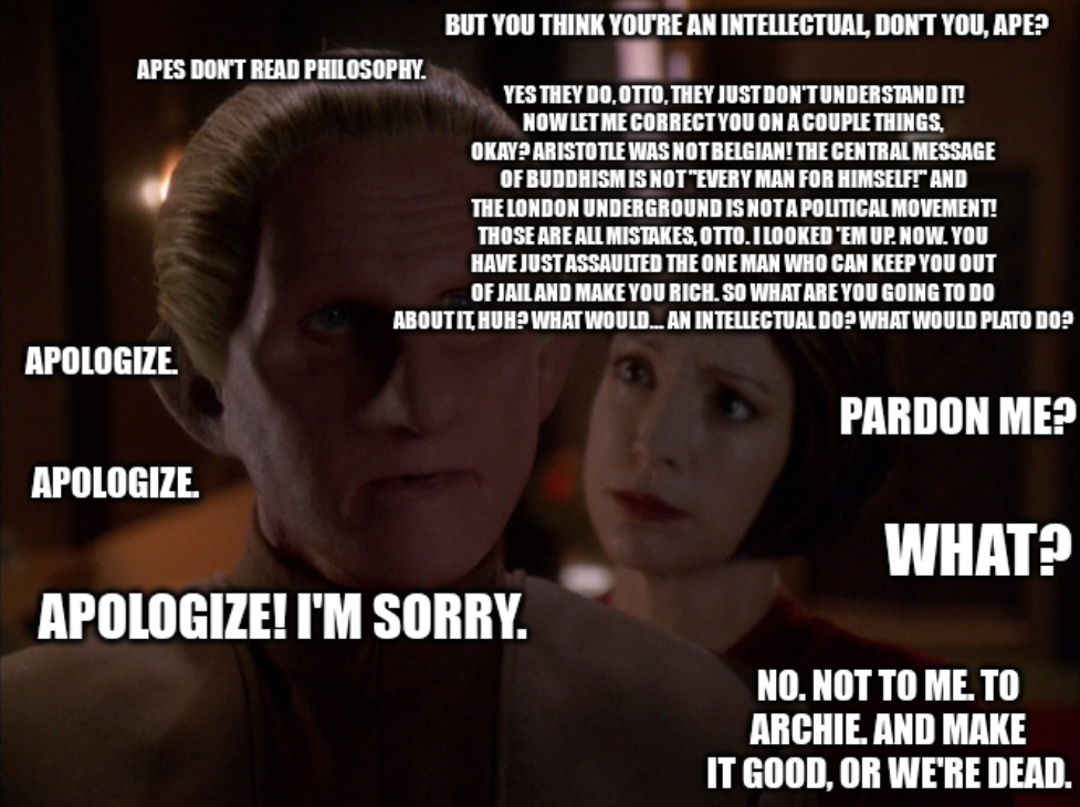 the text of the scene in A Fish Called Wanda which OP's meme is a reference to, but overlaid on an image of Kira and Odo from DS9