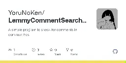 GitHub - YoruNoKen/LemmyCommentSearcher: A simple program to check for comments in communities