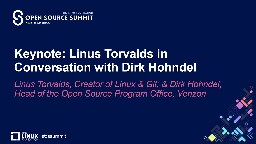 Keynote: Linus Torvalds, Creator of Linux &amp; Git, in Conversation with Dirk Hohndel
