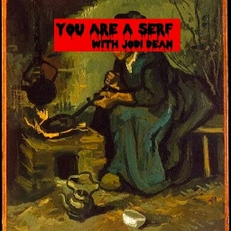 Episode 147: You Are A Serf With Jodi Dean