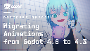 Migrating Animations from Godot 4.0 to 4.3